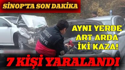 Sinop'ta aynı noktada art arda iki kaza:7 yaralı