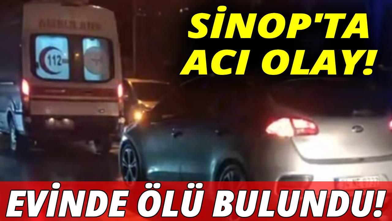 Sinop&#039;ta bir kişi evinde ölü bulundu