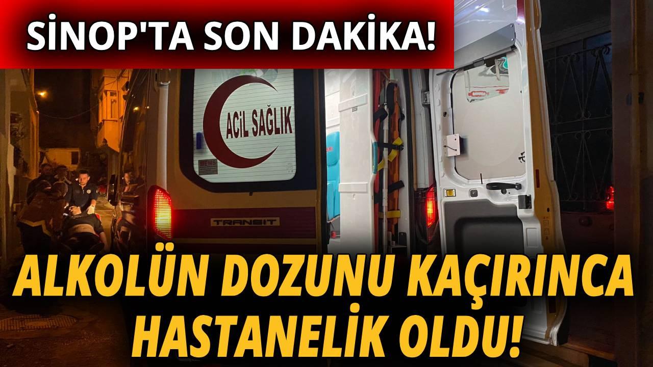 Sinop'ta içki gecesi hastanede bitti