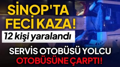 Sinop’ta işçi servisi otobüse çarptı: 12 yaralı