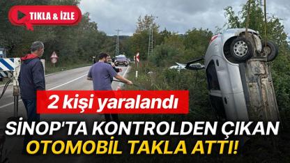 Sinop'ta kontrolden çıkan otomobil takla attı:2 yaralı