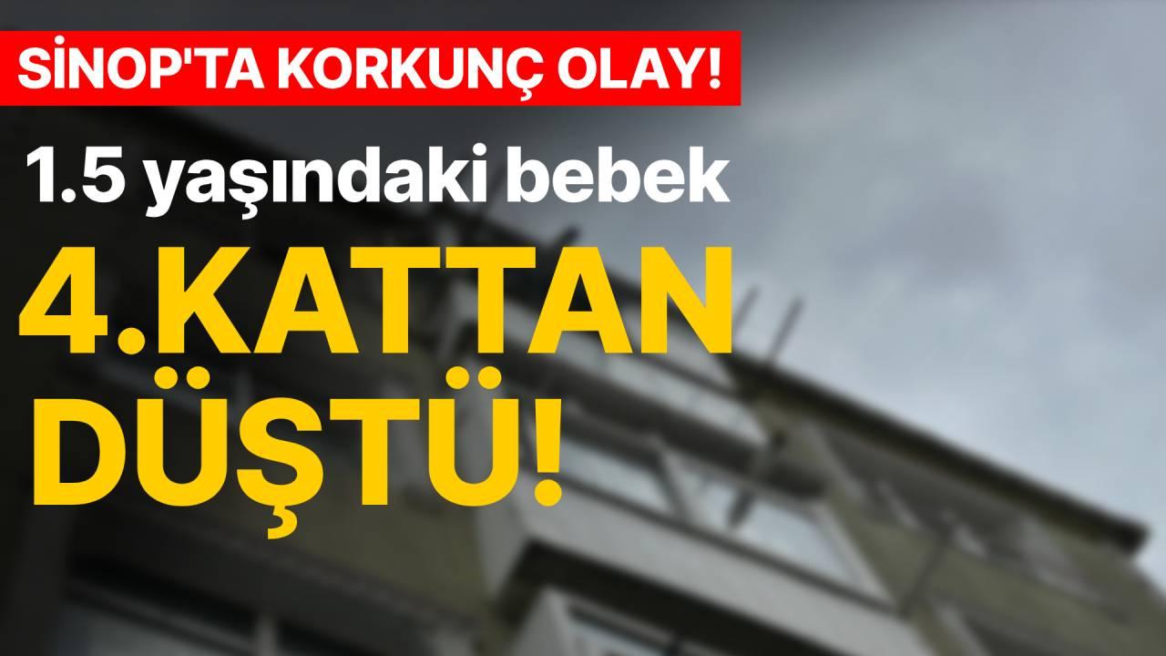 Sinop’ta korkunç olay: 1.5 yaşındaki bebek dördüncü kattan düştü