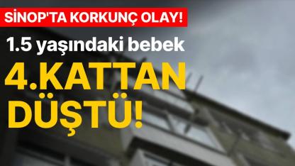Sinop’ta korkunç olay: 1.5 yaşındaki bebek dördüncü kattan düştü