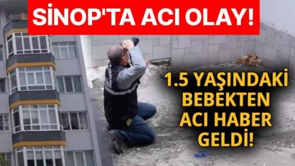 Sinop'ta pencereden düşen bebek kurtarılamadı