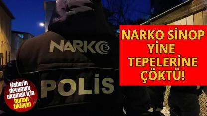 Sinop'ta uyuşturucu operasyonları!