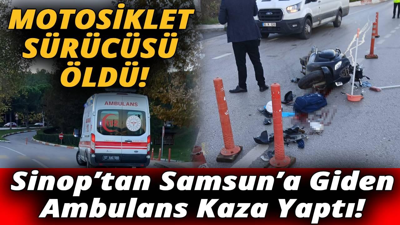 Sinop’tan Samsun’a giden ambulans motosikletle çarpıştı: 1 ölü