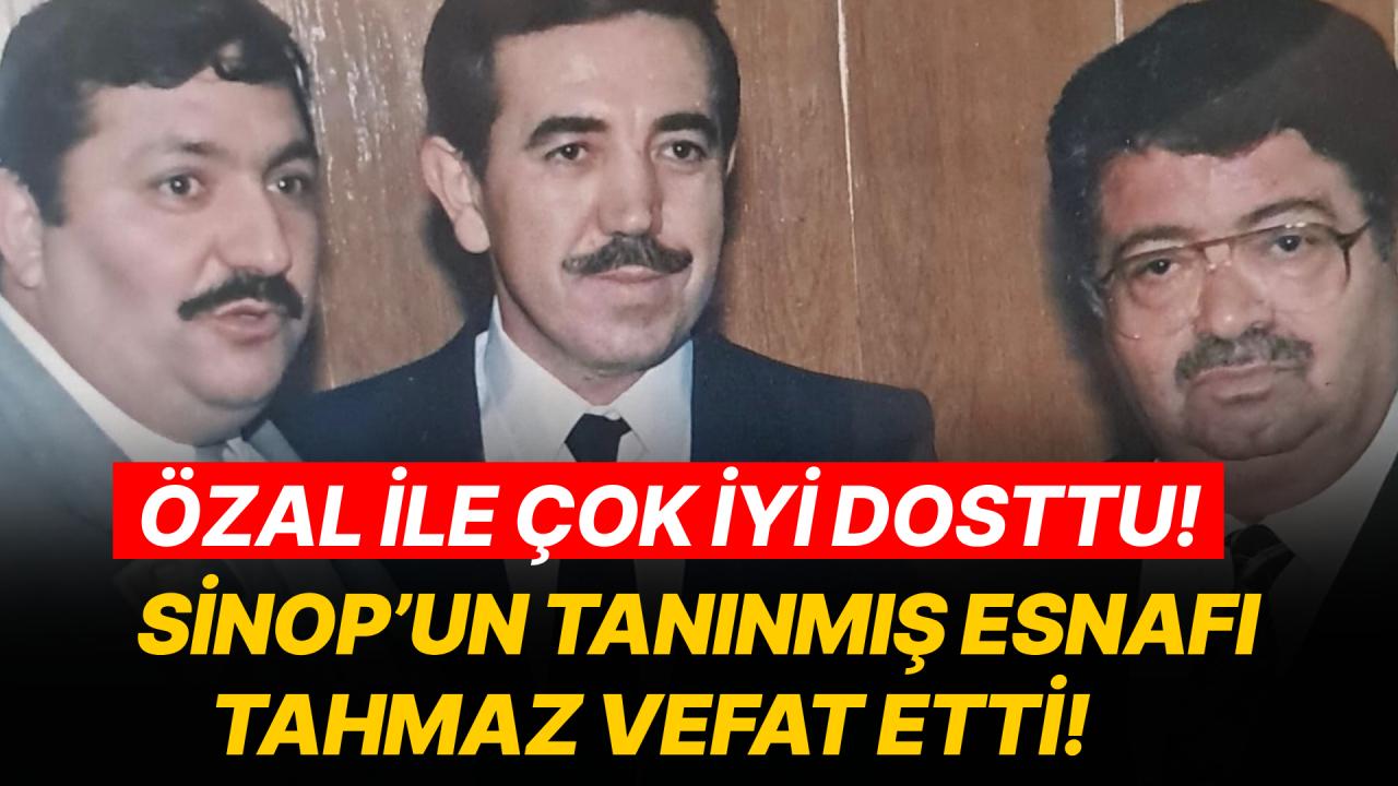 Sinop’un tanınmış esnafı Tahmaz vefat etti