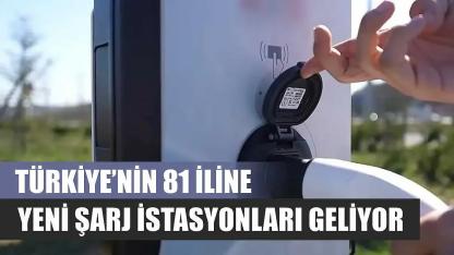 Türkiye’nin 81 iline yeni şarj istasyonları kurulacak