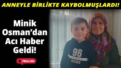 Annesiyle kaybolan 5 yaşındaki çocuğun cansız bedeni bulundu!