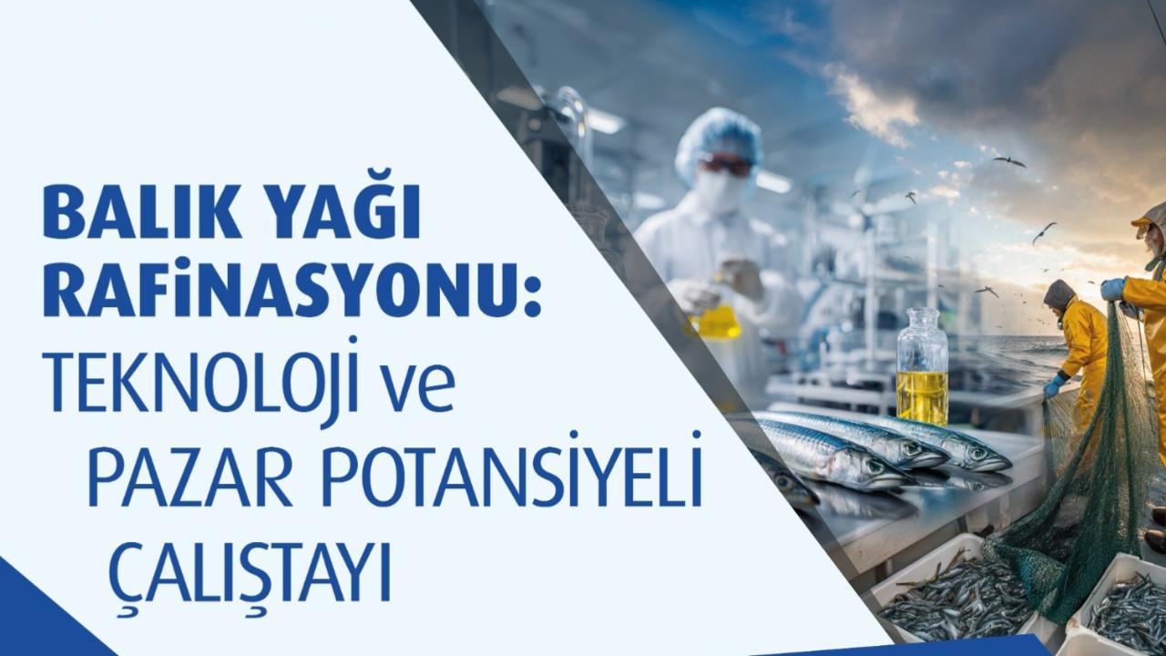 Balık Yağı Rafinasyonu Çalıştayı sektörü Sinop’ta bir araya getiriyor