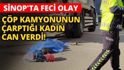 Çöp kamyonunun çarptığı kadın hayatını kaybetti