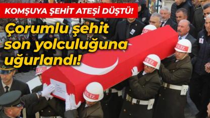 Çorumlu şehit son yolculuğuna uğurlandı