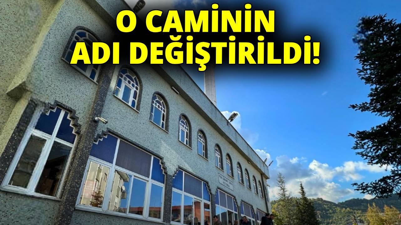 İlçede o caminin ismi değişti