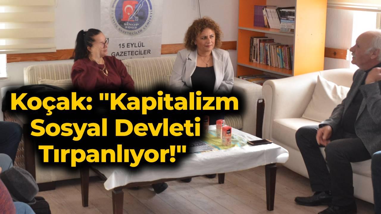 Koçak: &quot;Kapitalizm sosyal devleti tırpanlıyor!&quot;