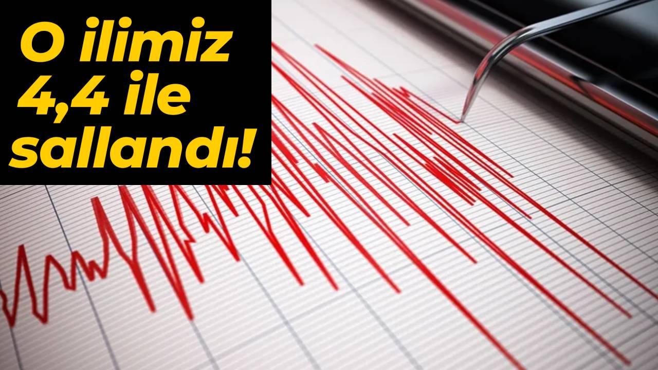 Korkutan deprem! O ilimiz 4,4 ile sallandı
