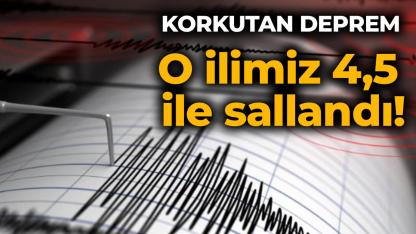 O ilimizde 4,5 büyüklüğünde deprem