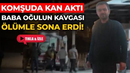 Baba tartıştığı oğlunu silahla vurarak öldürdü