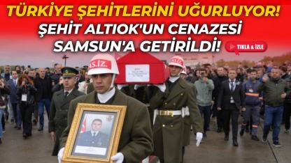 Şehit Altıok'un cenazesi Samsun'a getirildi
