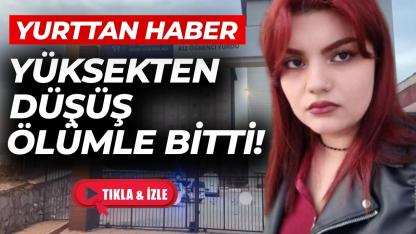 4'üncü kattan düşmüştü! Genç kızdan acı haber