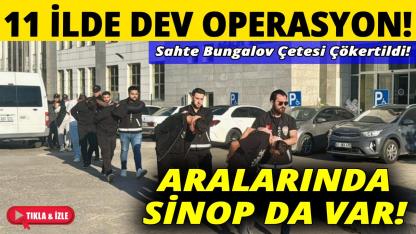 Sinop dahil 11 ilde bungalov dolandırıcılığı operasyonu