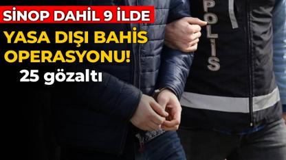 Sinop dahil 9 ilde yasa dışı bahis baskını gerçekleştirildi
