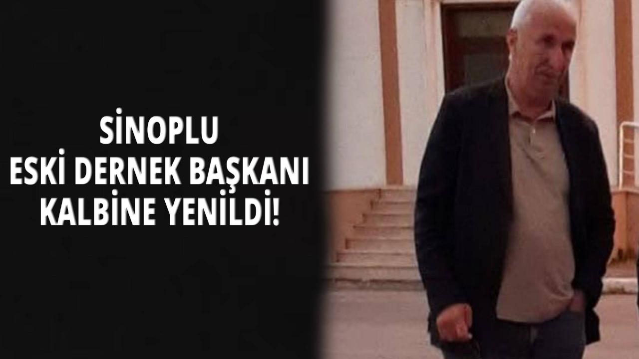 Sinoplu eski dernek başkanı hayatını kaybetti