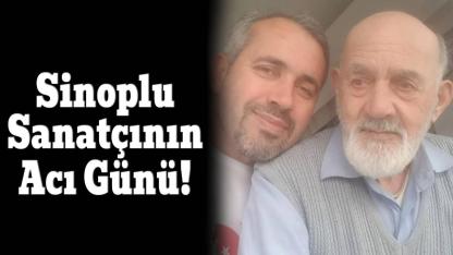 Sinoplu Sanatçı Gurbetçi Ali’nin acı günü!