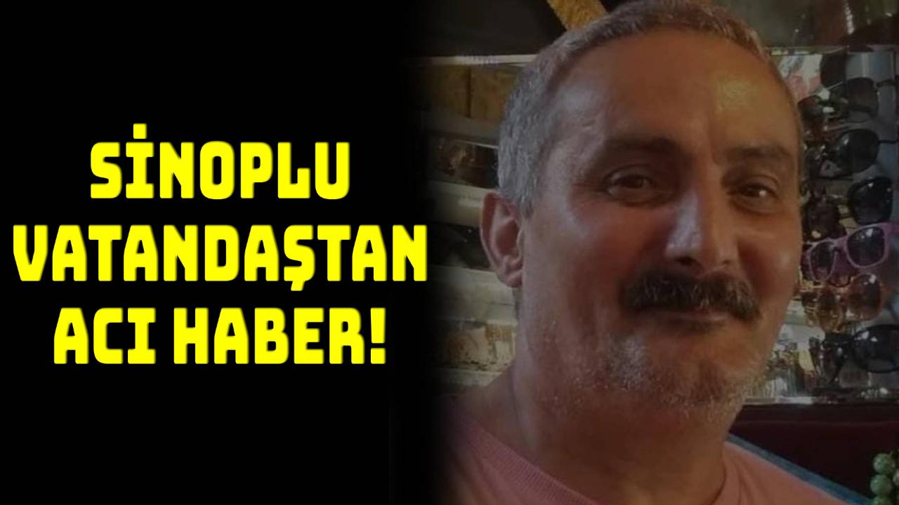 Sinoplu vatandaş hayatını kaybetti