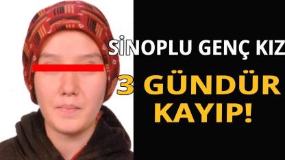 Sinop'ta 17 yaşındaki genç kız  3 gündür kayıp