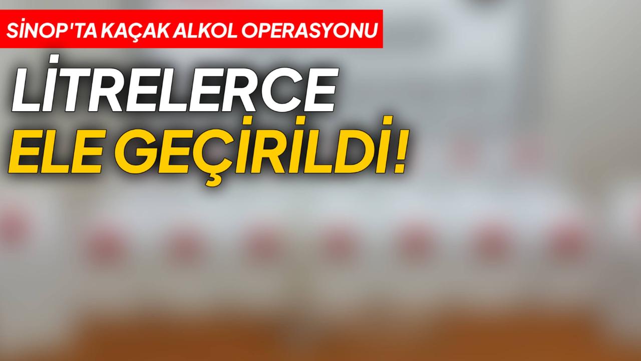 Sinop&#039;ta 80 litre etil alkol ele geçirildi: 1 gözaltı
