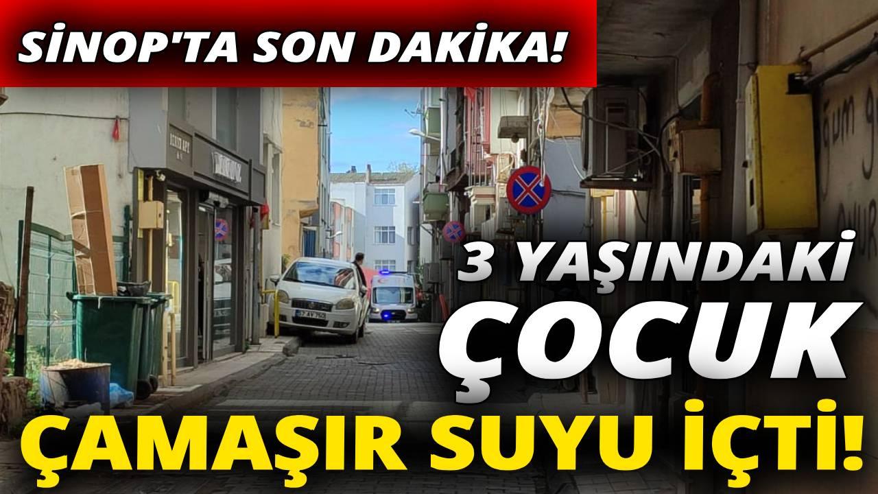 Sinop&#039;ta çamaşır suyu içen çocuk hastanelik oldu