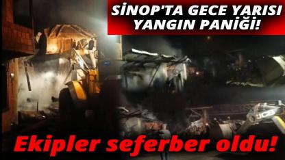 Sinop'ta gece yarısı çıkan yangın korku dolu anlar yaşattı