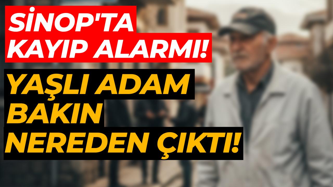 Sinop&#039;ta kayıp alarmı: Aizheimer hastası yaşlı adam ekipleri harekete geçirdi