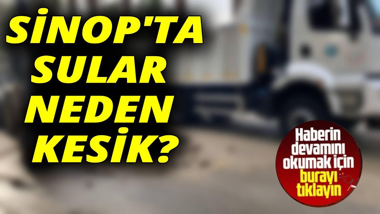 Sinop&#039;ta sular kesildi!