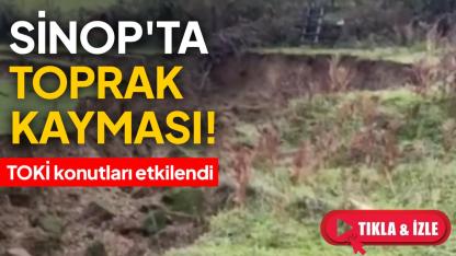 Sinop’ta toprak kayması: TOKİ konutları etkilendi