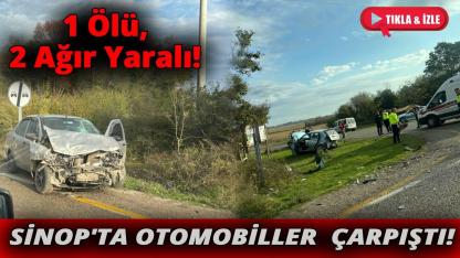 Sinop’ta trafik kazası can aldı:1 ölü 2 ağır yaralı