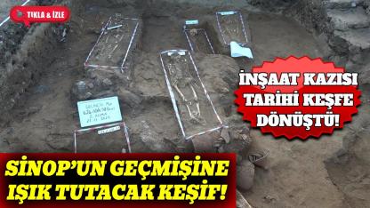 Sinop'ta yerin altından tarih fışkırdı!