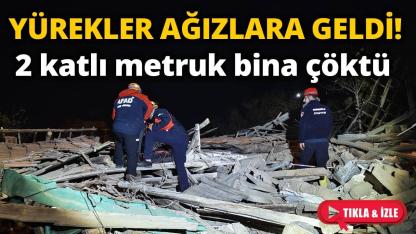 2 katlı metruk bina çöktü: Ekipler zamanla yarıştı