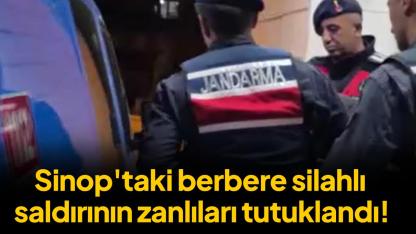 Sinop'taki berbere silahlı saldırının zanlıları tutuklandı