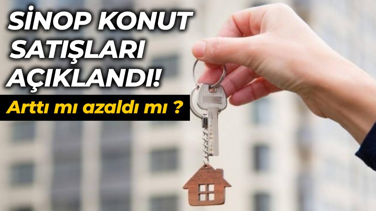 Sinop&#039;un konut satış rakamları açıklandı