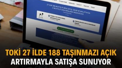 TOKİ'den 27 ilde dev taşınmaz satışı!