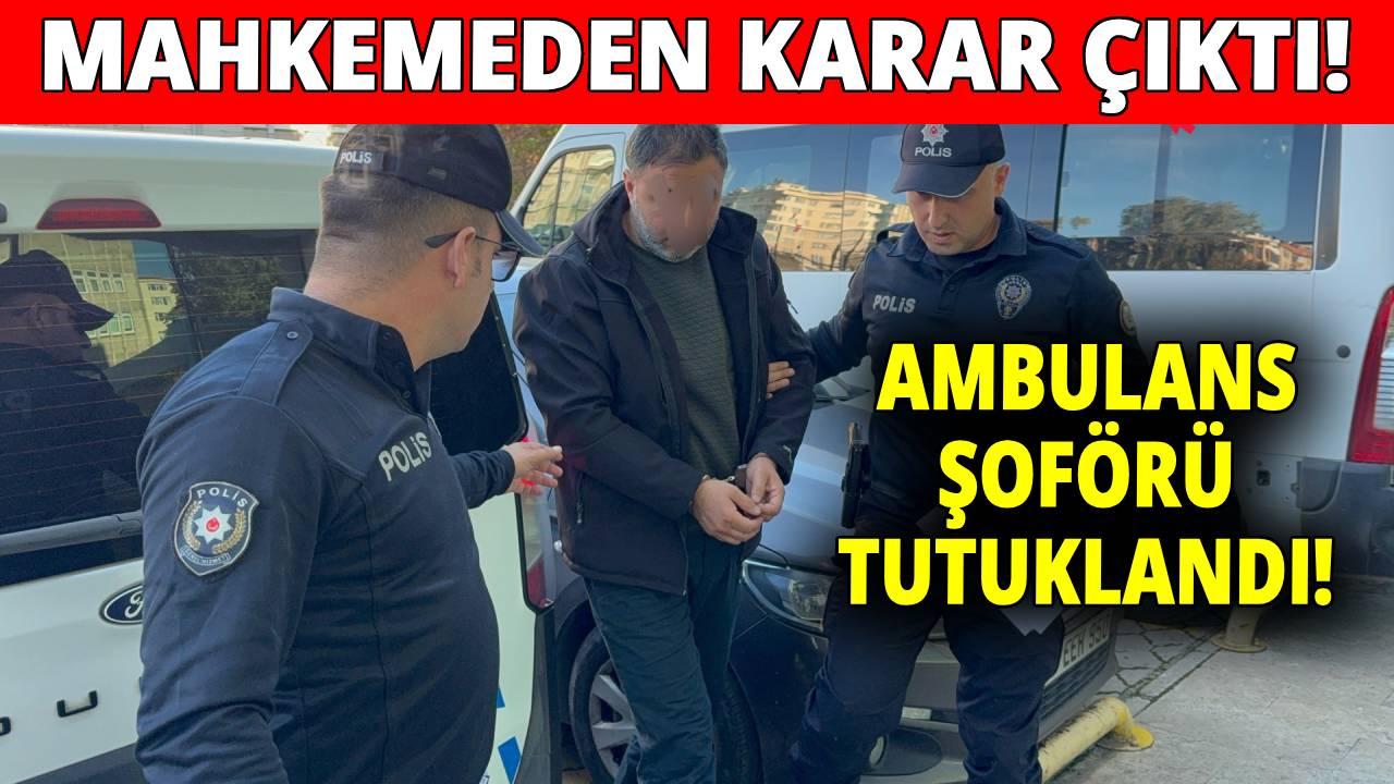 Üniversite öğrencisinin ölümüne yol açan ambulans sürücüsü tutuklandı