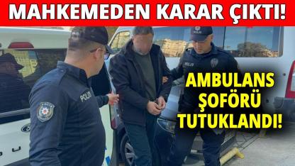 Üniversite öğrencisinin ölümüne yol açan ambulans sürücüsü tutuklandı