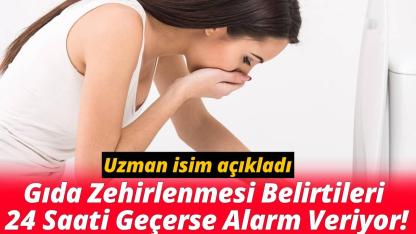 Uzmanından gıda zehirlenmesinde "24 saat" uyarısı
