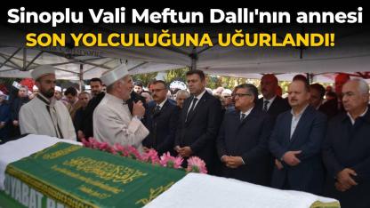 Vali Meftun Dallı'nın annesi Şehri Dallı dualarla uğurlandı