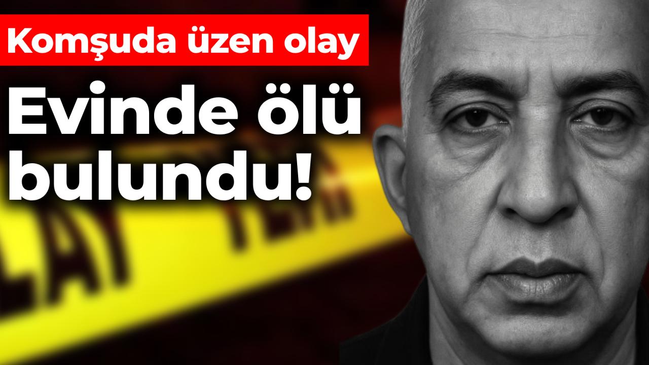 Yalnız yaşayan adam evinde ölü bulundu