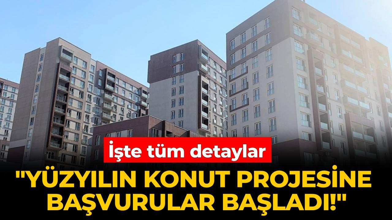 &quot;Yüzyılın Konut Projesi&quot;ne başvurular başladı