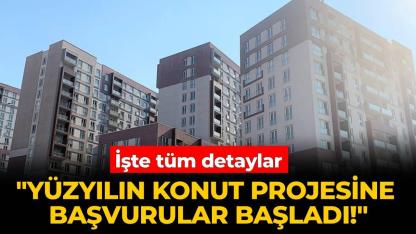 "Yüzyılın Konut Projesi"ne başvurular başladı