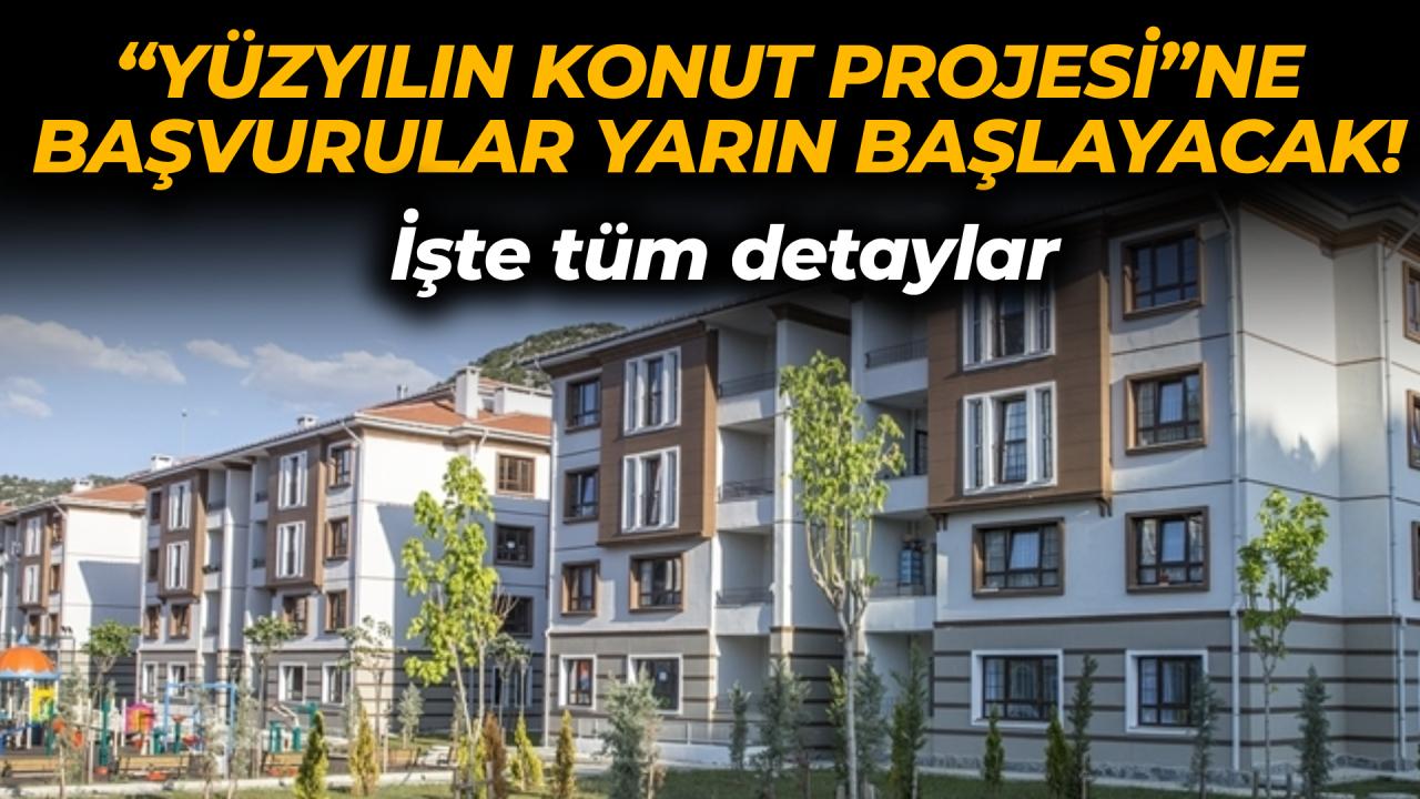 &quot;Yüzyılın Konut Projesi&quot;ne başvurular yarın başlayacak