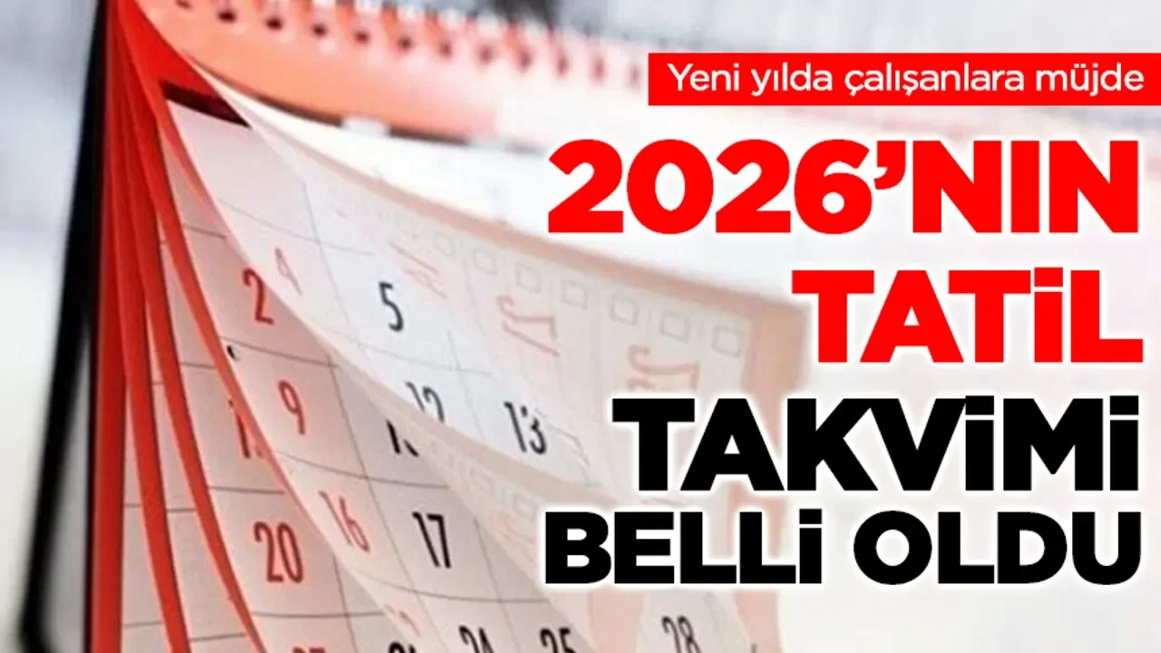 2026 yılı resmi tatil günleri belli oldu: İşte tüm liste
